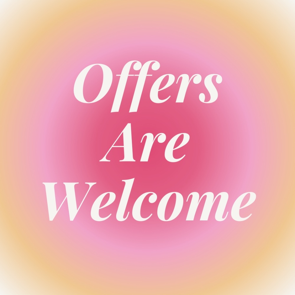Offers Are Welcome